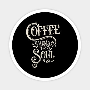 Coffee warms the soul Magnet